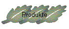 Produkte